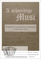 A schneidige Musi - 10 Stücke in Griffschrift von Sebastian Schwaiger; mit CD