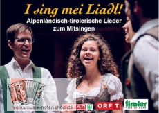 I sing mei Liadl! - Alpenländisch-tirolerische Lieder zum Mitsingen