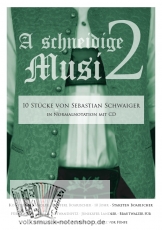 A schneidige Musi 2 - 10 dreistimmige Stücke v. Sebastian Schwaiger, mit CD;